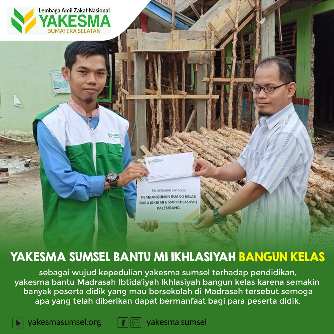 Read more about the article Yakesma Sumsel bantu Madrasah Ibtida’iyah Ikhlasiyah kertapati bangun Ruang Kelas Baru